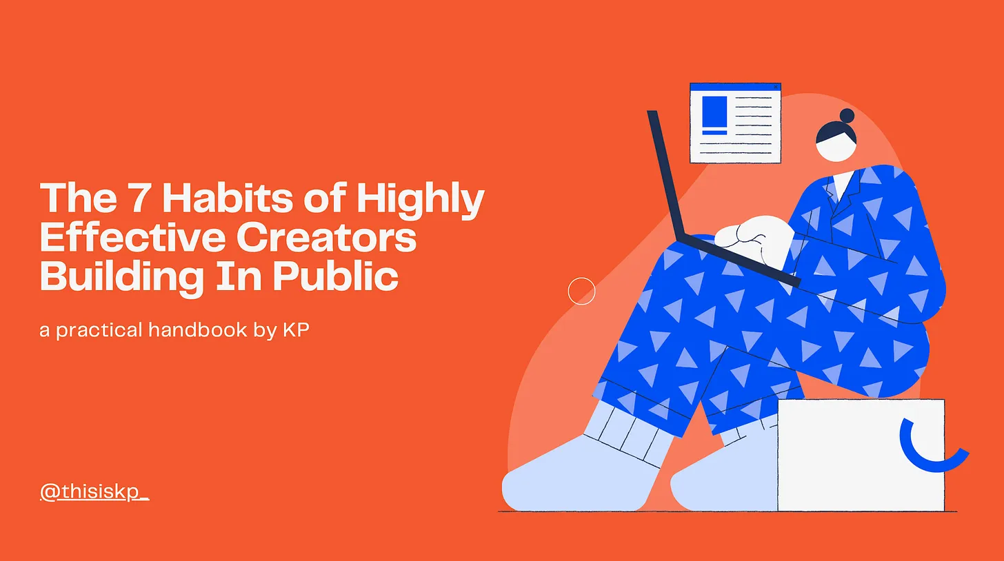 The 7 Habits of Highly Effective Creators Building In Public